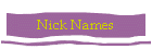 Nick Names